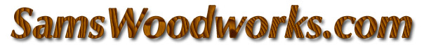 Welcome to Sam's Woodworks . com!